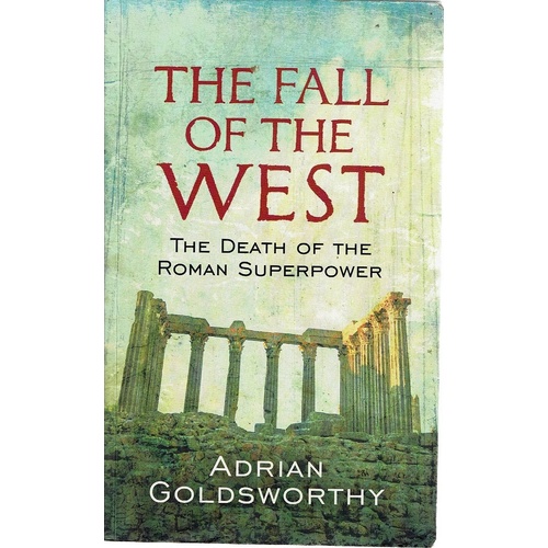 The Fall Of The West. The Death Of The Roman Superpower
