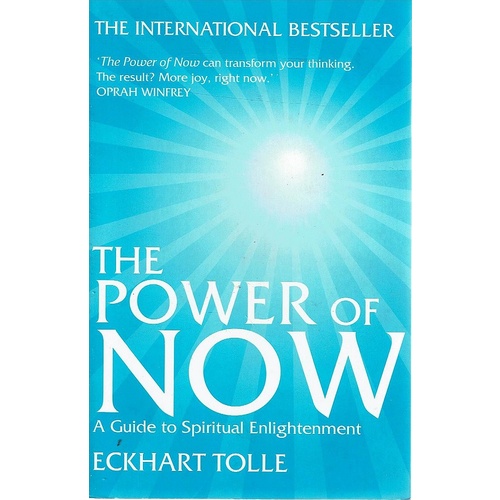 The Power Of Now. A Guide To Spiritual Enlightenment
