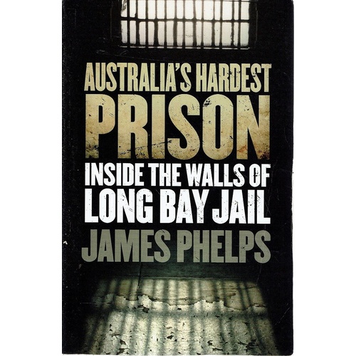 Australia's Hardest Prison. Inside The Walls Of Long Bay Jail