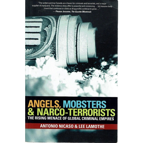 Angels, Mobsters And Narco Terrorists. The Rising Menace Of Global Criminal Empires