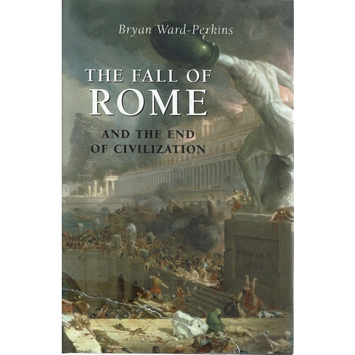 The Fall Of Rome And The End Of Civilization