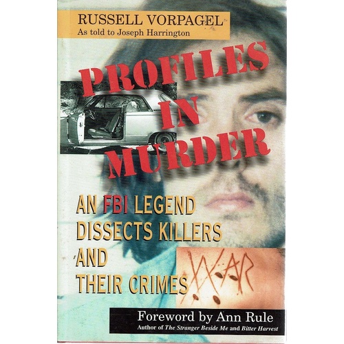 Profiles In Murder. An FBI Legend Dissects Killers And Their Crimes