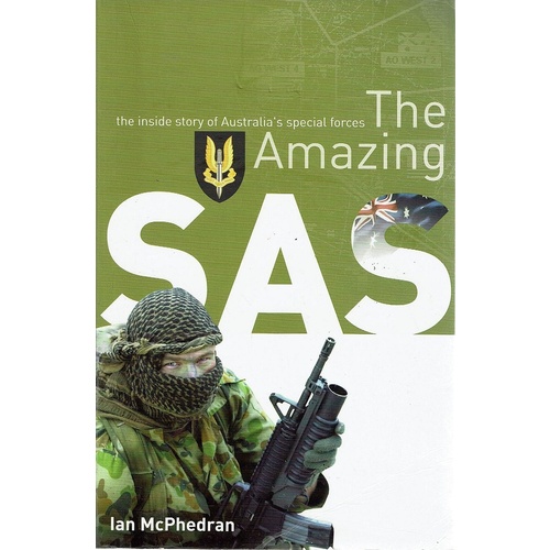 The Amazing SAS. The Inside Story Of Australia's Special Forces