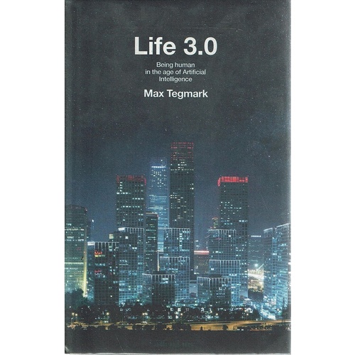 Life 3.0. Being Human in the Age of Artificial Intelligence