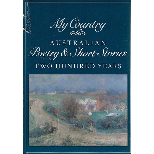 My Country. Australian Poetry And Short Stories. Two Hundred Years. (2 Volume Set)