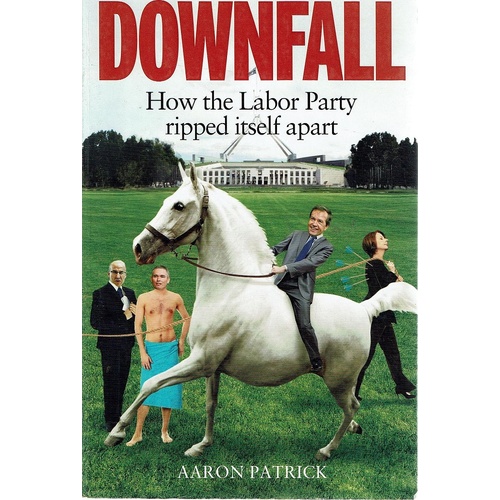 Downfall. How The Labour Party Ripped Itself Apart