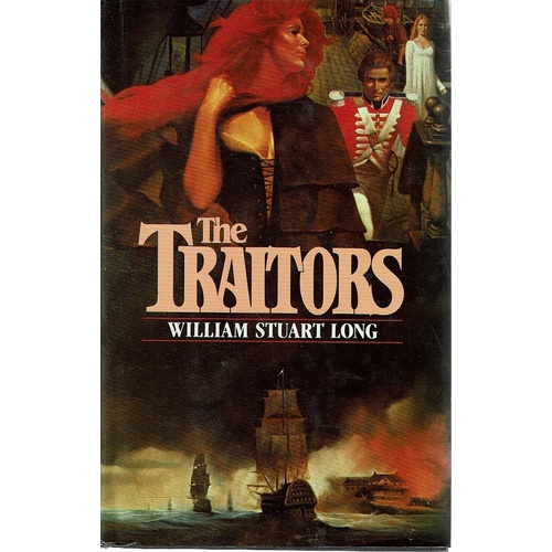 The Traitors. The Third Of Six Magnificent Sagas Celebrating The Settling  Of Australia.