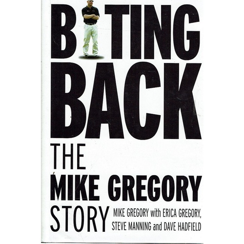 Biting Back. The Mike Gregory Story