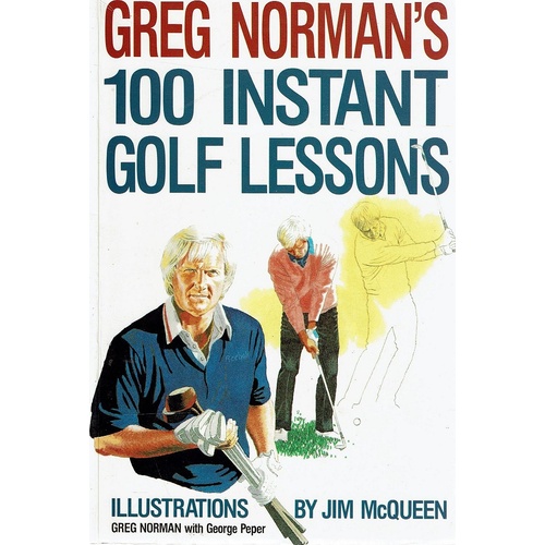Greg Norman's 100 Instant Golf Lessons