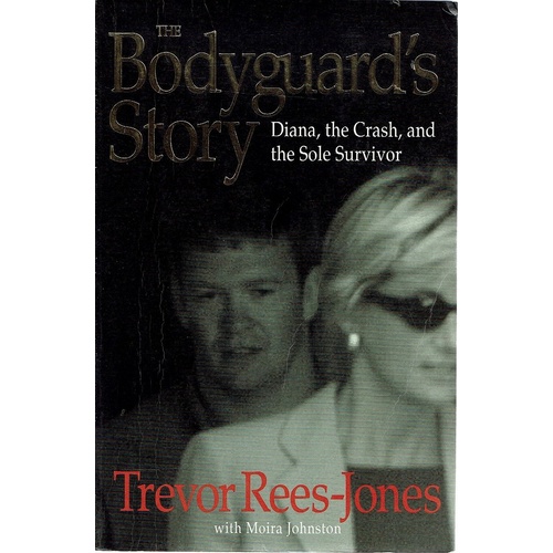 The Bodyguard's Story. Diana, The Crash, And The Sole Survivor