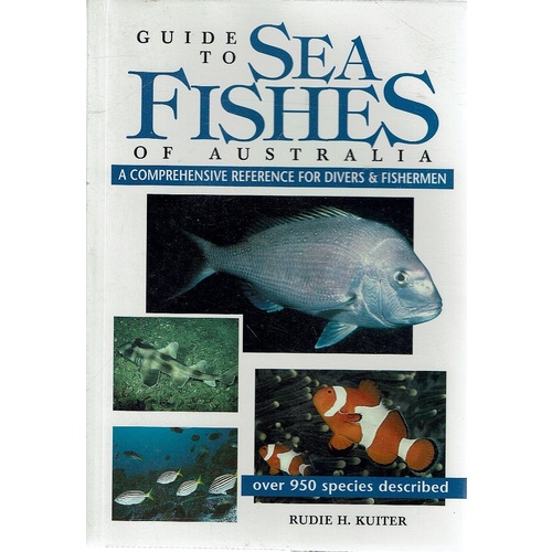Guide To Sea Fishes Of Australia. A Comprehensive Reference For Divers And Fishermen