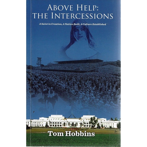 Above Help. The Intercessions. A Saint In Creation, A Nation Built, A Culture Established