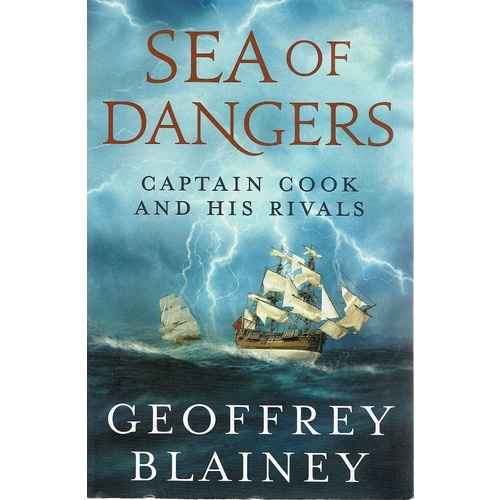 Sea Of Dangers. Captain Cook And His Rivals