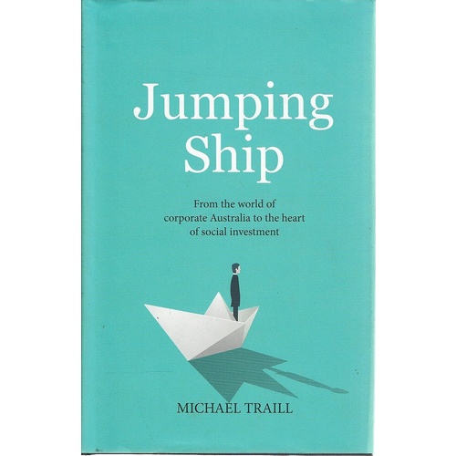 Jumping Ship. From The World Of Corporate Australia To The Heart Of Social Investment