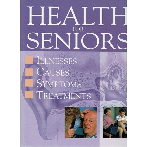 Health For Seniors. Illnesses, Causes, Symptoms,Treatments
