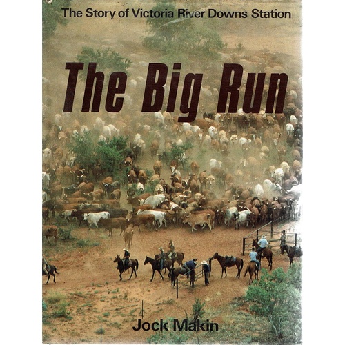 The Big Run. The Story Of Victoria River Downs Station
