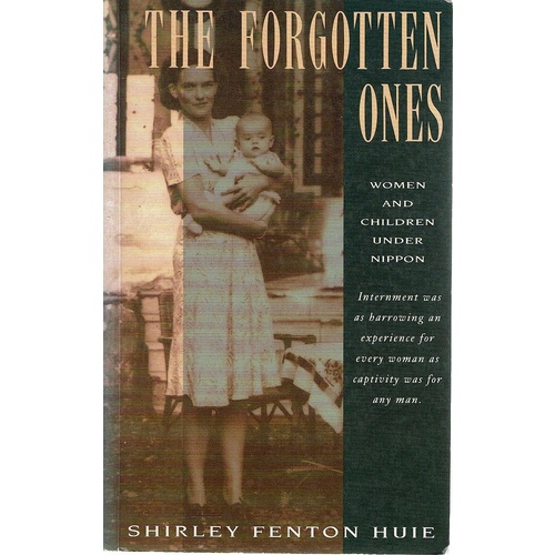 The Forgotten Ones. Women And Children Under Nippon