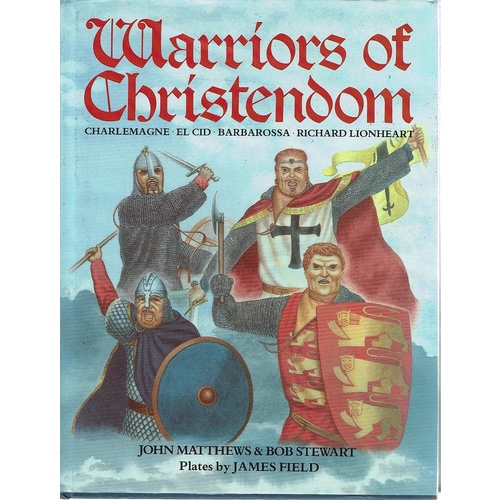 Warriors Of Christendom. Charlemagne, El Cid, Barbarossa, Richard Lionheart