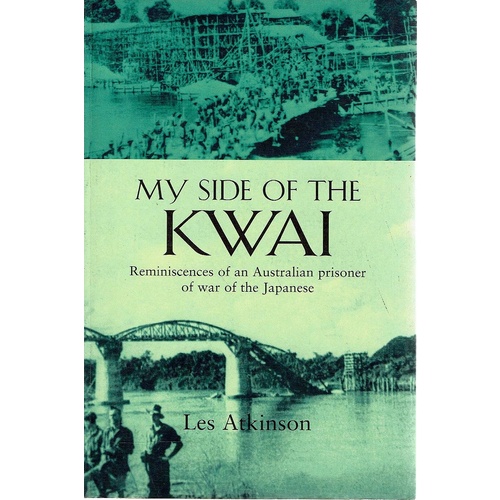My side of the Kwai. Reminiscences of an Australian prisoner of war of the Japanese