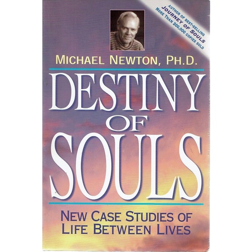 Destiny Of Souls. New Case Studies Of Life Between Lives