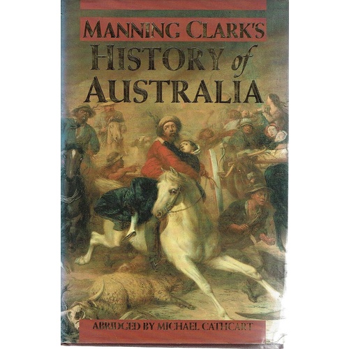 Manning Clark's History Of Australia
