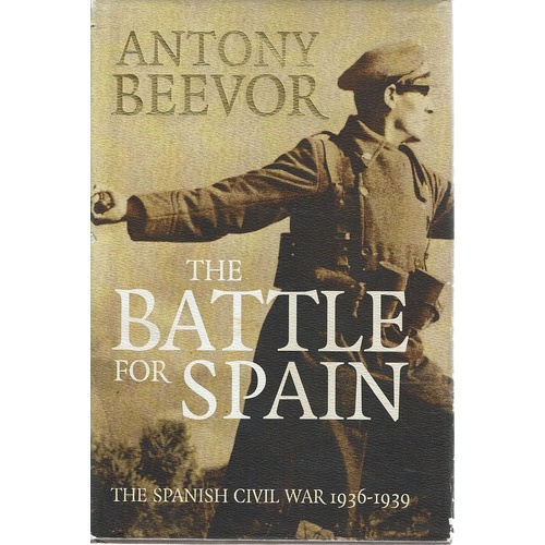 The Battle For Spain. The Spanish Civil War 1936-1939