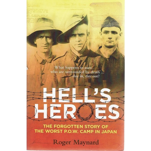 Hell's Heroes. The Forgotten Story Of The Worst P.O.W. Camp In Japan