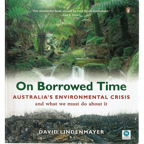 On Borrowed Time. Australia's Environmental Crisis And What We Must Do About It