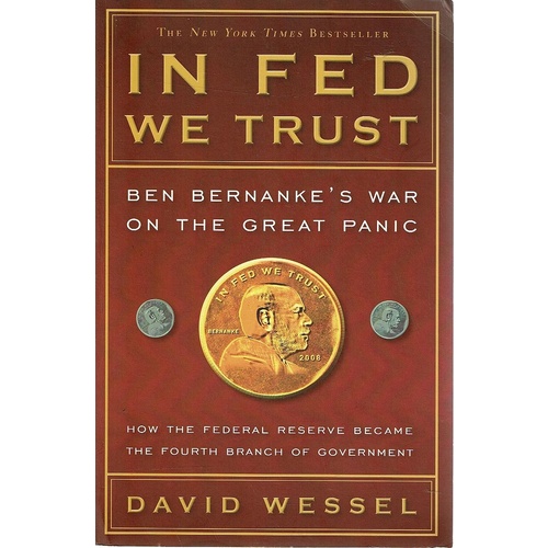 In Fed We Trust. Ben Bernanke's War on the Great Panic