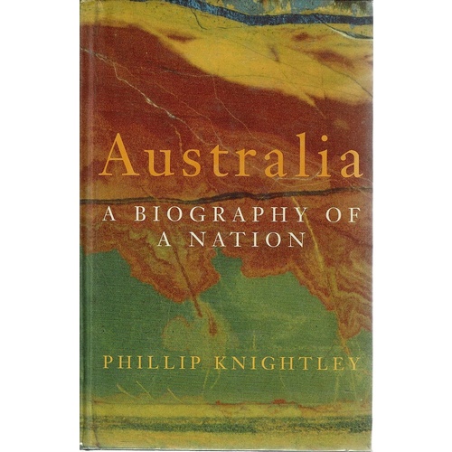 Australia. A Biography Of A Nation