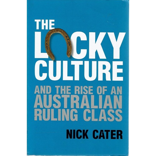 The Lucky Culture And The Rise Of An Australian Ruling Class