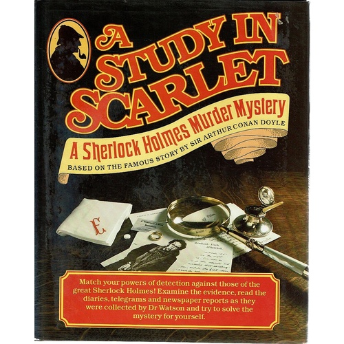 Study In Scarlet. A Sherlock Holmes Murder Mystery Based On The Famous Story By Sir Arthur Conan Doyle