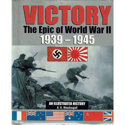 Victory. The Epic Of World War II 1939-1945