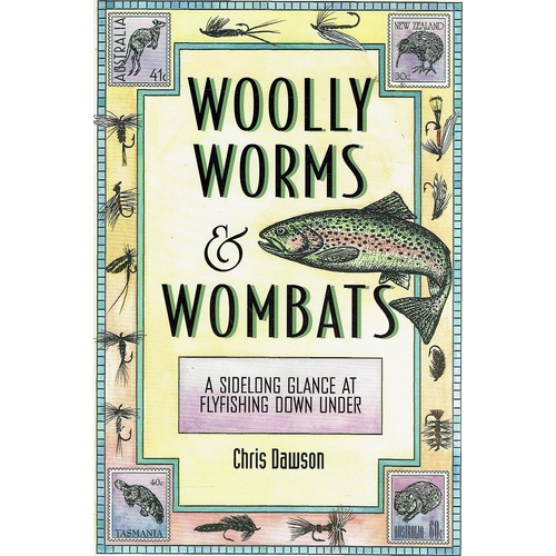 Woolly Worms And Wombats. A Sidelong Glance At Flyfishing Down Under