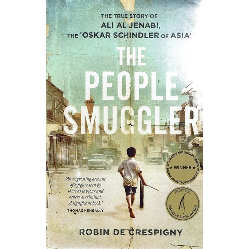 The People Smuggler. The True Story Of Ali Al Jenabi, The Oskar Schindler Of Asia