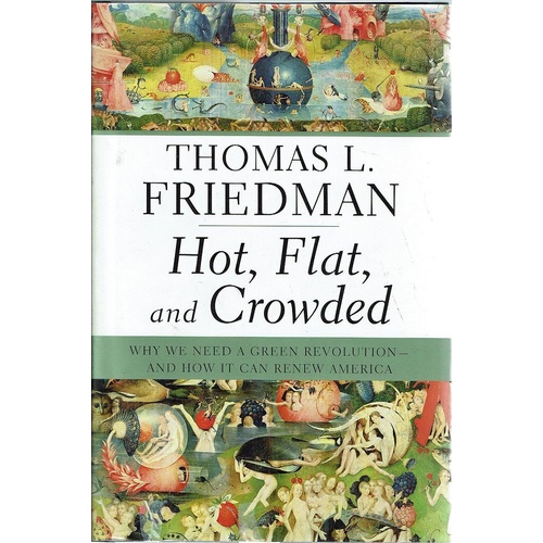 Hot, Flat, And Crowded. Why We Need A Green Revolution And How It Can Renew America