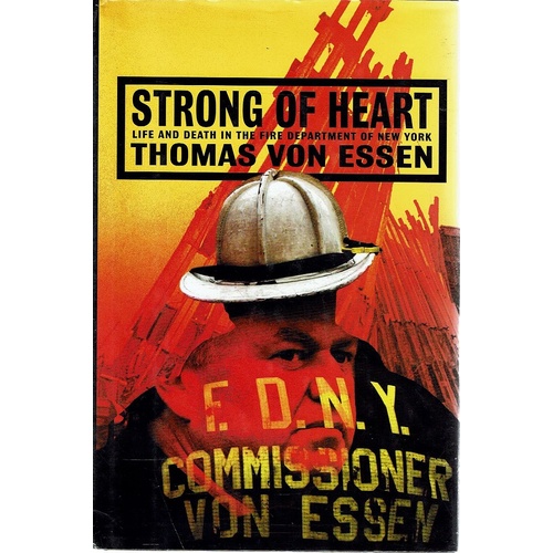 Strong Of Heart. Life And Death In The Fire Department Of New York