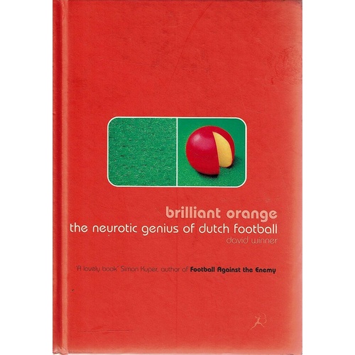 Brilliant Orange. The Neurotic Genius Of Dutch Football