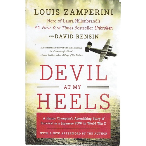 Devil At My Heels. A Heroic Olympian's Astonishing Story Of Survival As A Japanese POW In World War II