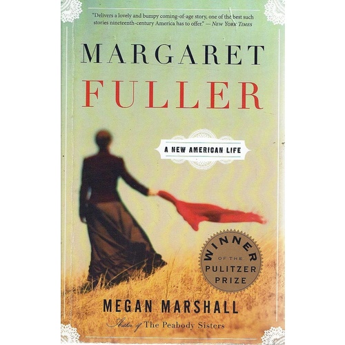 Margaret Fuller. A New American Life