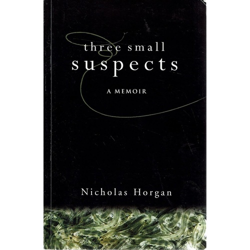 Three Small Suspects. A Memoir