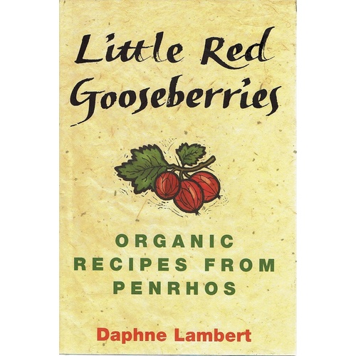 Little Red Gooseberries. Organic Recipes From Penrhos
