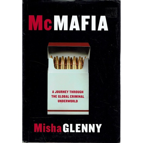 McMafia. A Journey Through The Global Criminal Underworld