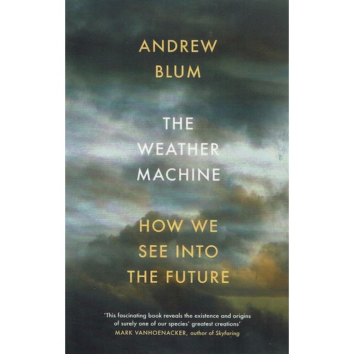 The Weather Machine. How We See Into The Future