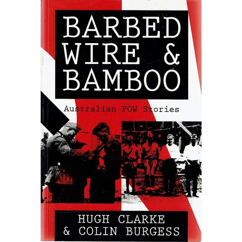 Barbed Wire And Bamboo. Australian POW Stories