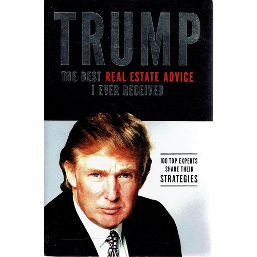 Trump. The Best Real Estate Advice I Ever Received