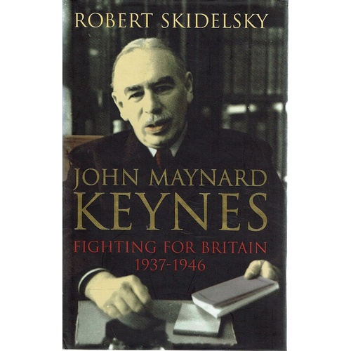 John Maynard Keynes, Fighting for Britain, 1937-1946