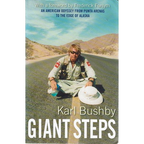 Giant Steps. An American Odyssey From Punta Arenas To The Edge Of Alaska