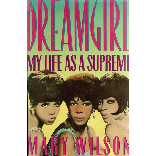 Dreamgirl. My Life As A Supreme