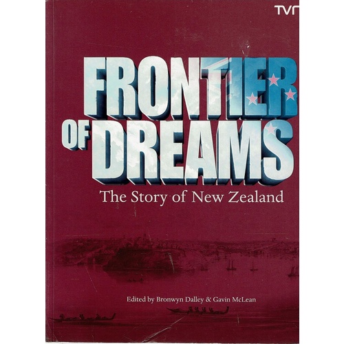 Frontier Of Dreams. The Story Of New Zealand